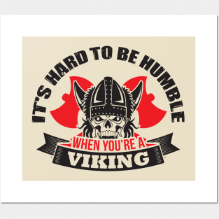 It's hard to be humble when you're a Viking Posters and Art